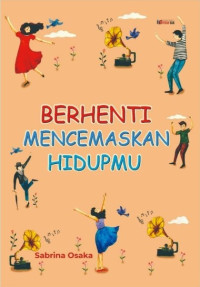 Image of Berhenti mencemaskan hidupmu