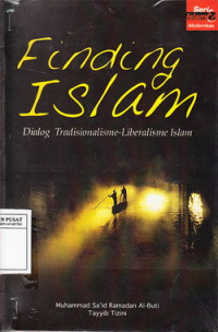 Finding Islam : dialog tradisionalisme liberalisme Islam